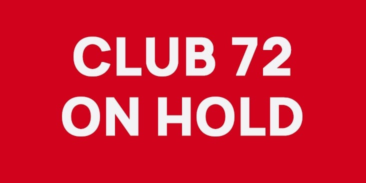 Club 72 ON HOLD